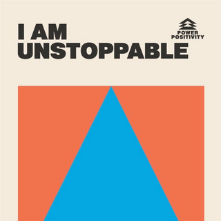I AM UNSTOPPABLE