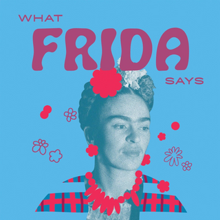 What Frida Says